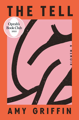 Cover Image for The Tell: Oprah's Book Club: A Memoir -- Amy Griffin, Hardcover