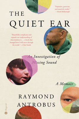 Cover Image for The Quiet Ear: An Investigation of Missing Sound: A Memoir -- Raymond Antrobus, Hardcover
