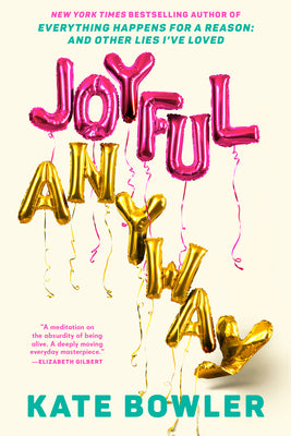 Cover Image for Joyful, Anyway -- Kate Bowler, Hardcover
