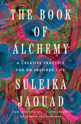 Cover Image for The Book of Alchemy: A Creative Practice for an Inspired Life -- Suleika Jaouad, Hardcover