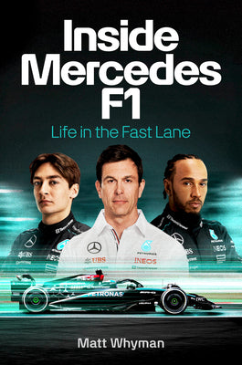 Cover Image for Inside Mercedes F1: Life in the Fast Lane -- Matt Whyman, Hardcover