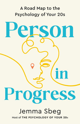 Cover Image for Person in Progress: A Road Map to the Psychology of Your 20s -- Jemma Sbeg, Paperback
