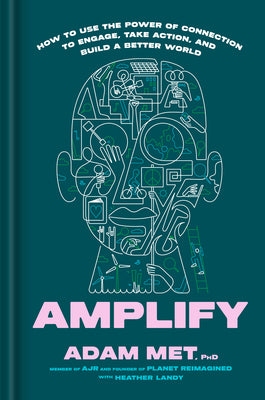 Cover Image for Amplify: How to Use the Power of Connection to Engage, Take Action, and Build a Better World -- Adam Met, Hardcover