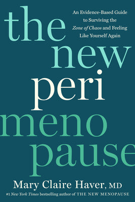 Cover Image for The New Perimenopause: An Evidence-Based Guide to Surviving the Zone of Chaos and Feeling Like Yourself Again -- Mary Claire Haver, Hardcover