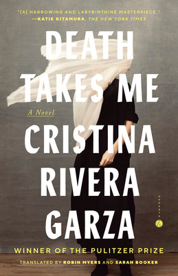 Cover Image for Death Takes Me -- Cristina Rivera Garza, Paperback