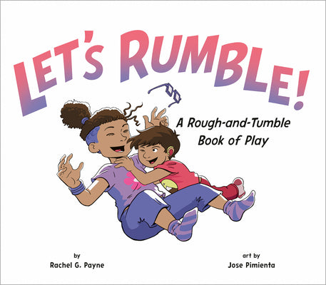 Cover Image for Let's Rumble!: A Rough-And-Tumble Book of Play -- Rachel G. Payne, Hardcover