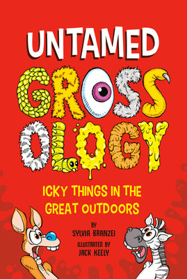 Cover Image for Untamed Grossology: Icky Things in the Great Outdoors -- Sylvia Branzei, Paperback