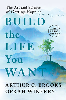 Cover Image for Build the Life You Want: The Art and Science of Getting Happier -- Arthur C. Brooks, Paperback