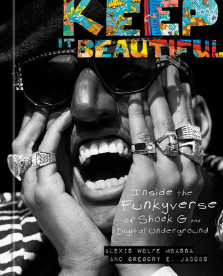 Cover Image for Keep It Beautiful: Inside the Funkyverse of Shock G and Digital Underground -- Alexis Wolfe Mbassa, Hardcover