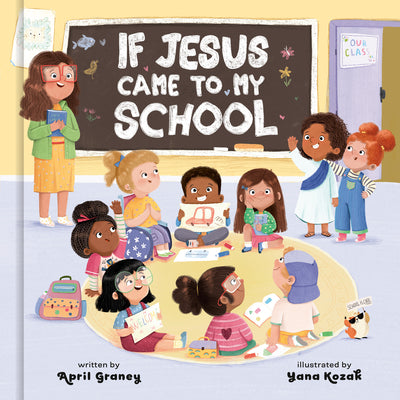 Cover Image for If Jesus Came to My School -- April Graney, Hardcover