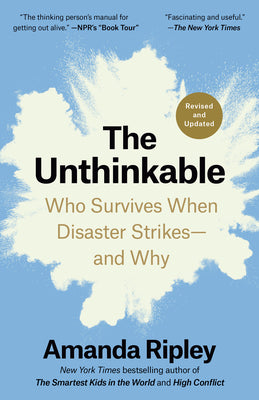 Cover Image for The Unthinkable (Revised and Updated): Who Survives When Disaster Strikes--And Why -- Amanda Ripley, Paperback