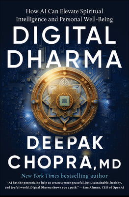 Cover Image for Digital Dharma: How AI Can Elevate Spiritual Intelligence and Personal Well-Being -- Deepak Chopra, Hardcover