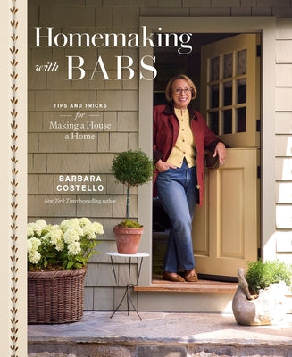 Cover Image for Homemaking with Babs: Tips and Tricks for Making a House a Home -- Barbara Costello, Hardcover