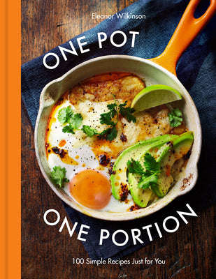 Cover Image for One Pot One Portion: 100 Simple Recipes Just for You -- Eleanor Wilkinson, Hardcover