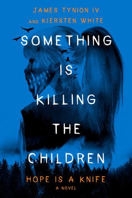 Cover Image for Something Is Killing the Children: Hope Is a Knife -- James Tynion IV, Hardcover
