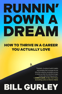 Cover Image for Runnin' Down a Dream: How to Thrive in a Career You Actually Love -- Bill Gurley, Hardcover