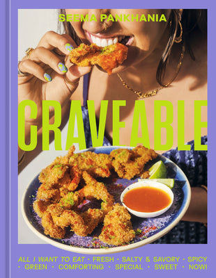 Cover Image for Craveable: All I Want to Eat [A Cookbook] -- Seema Pankhania, Hardcover