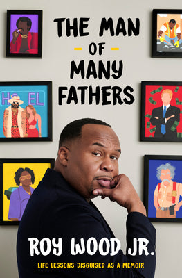 Cover Image for The Man of Many Fathers: Life Lessons Disguised as a Memoir -- Roy Wood, Hardcover