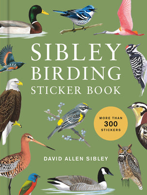 Cover Image for Sibley Birding Sticker Book: With More Than 300 Stickers: Stickers for Journals, Water Bottles, Laptops, Planners, and More -- David Allen Sibley, Hardcover