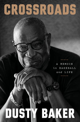 Cover Image for Crossroads: A Memoir in Baseball and Life -- Dusty Baker, Hardcover