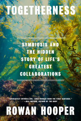 Cover Image for Togetherness: Symbiosis and the Hidden Story of Life's Greatest Collaborations -- Rowan Hooper, Hardcover