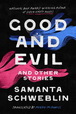Cover Image for Good and Evil and Other Stories -- Samanta Schweblin, Hardcover