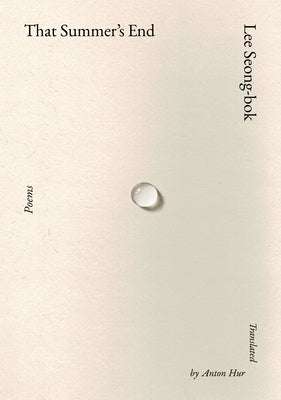 Cover Image for That Summer's End: Poems -- Lee Seong-Bok, Hardcover