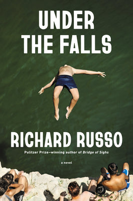 Cover Image for Under the Falls -- Richard Russo, Hardcover