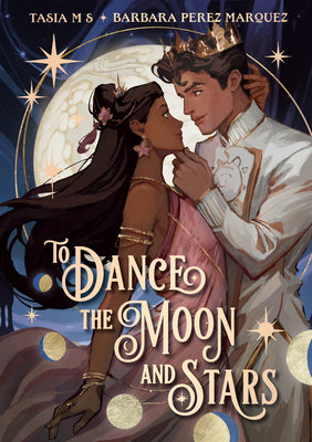 Cover Image for To Dance the Moon and Stars (a Graphic Novel) -- Tasia M. S., Hardcover