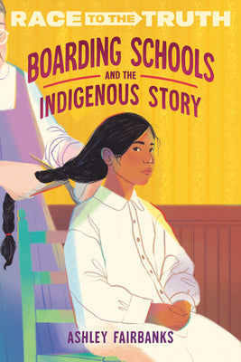 Cover Image for Boarding Schools and the Indigenous Story -- Ashley Fairbanks, Paperback