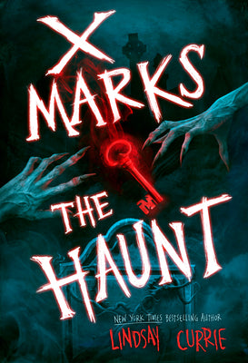 Cover Image for X Marks the Haunt -- Lindsay Currie, Hardcover