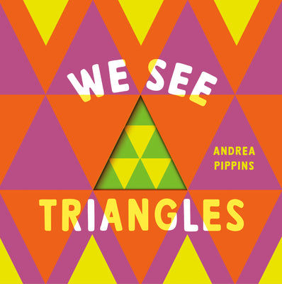 Cover Image for We See Triangles -- Andrea Pippins, Board Books