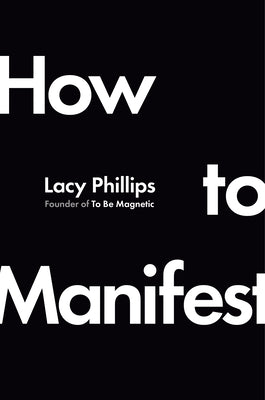 Cover Image for How to Manifest -- Lacy Phillips, Hardcover