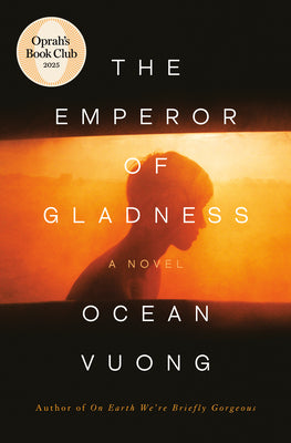Cover Image for The Emperor of Gladness: Oprah's Book Club -- Ocean Vuong, Hardcover