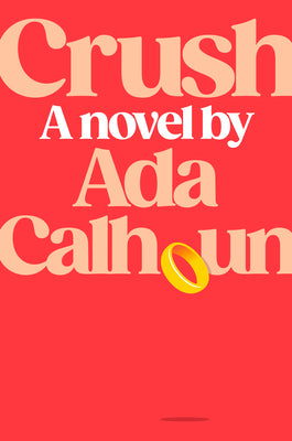 Cover Image for Crush -- Ada Calhoun, Hardcover