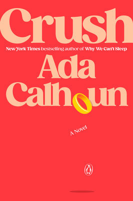 Cover Image for Crush -- Ada Calhoun, Paperback