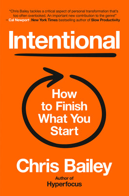 Cover Image for Intentional: How to Finish What You Start -- Chris Bailey, Hardcover