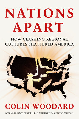 Cover Image for Nations Apart: How Clashing Regional Cultures Shattered America -- Colin Woodard, Hardcover