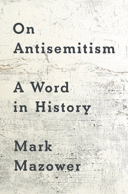 Cover Image for On Antisemitism: A Word in History -- Mark Mazower, Hardcover