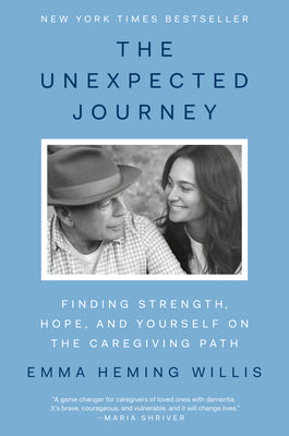 Cover Image for The Unexpected Journey: Finding Strength, Hope, and Yourself on the Caregiving Path -- Emma Heming Willis, Hardcover