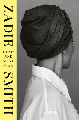 Cover Image for Dead and Alive: Essays -- Zadie Smith, Hardcover