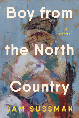 Cover Image for Boy from the North Country -- Sam Sussman, Hardcover