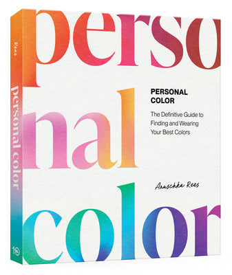 Cover Image for Personal Color: The Definitive Guide to Finding and Wearing Your Best Colors -- Anuschka Rees, Paperback