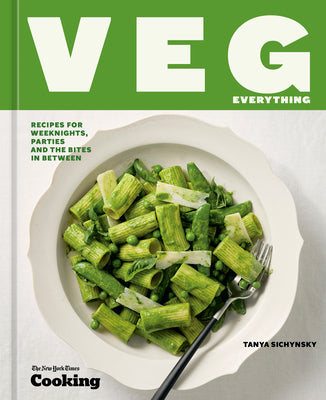 Cover Image for Veg Everything: Recipes for Weeknights, Parties and the Bites in Between [A Vegetarian Cookbook] -- Tanya Sichynsky, Hardcover