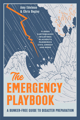 Cover Image for The Emergency Playbook: A Bunker-Free Guide to Disaster Preparation -- Amy Edelman, Paperback