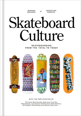 Cover Image for Skateboard Culture: Skateboarding from the 1970s to Today -- Morgan Bouvant, Hardcover