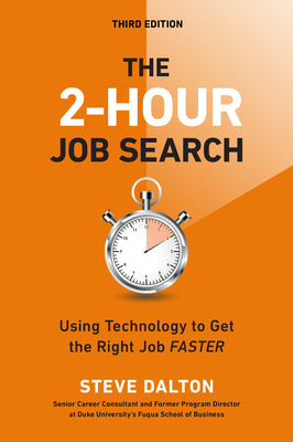 Cover Image for The 2-Hour Job Search, Third Edition: Using Technology to Get the Right Job Faster -- Steve Dalton, Paperback