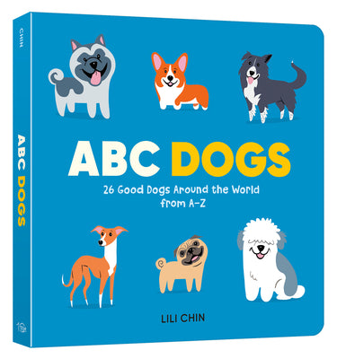 Cover Image for ABC Dogs: 26 Good Dogs Around the World from A-Z -- Lili Chin, Board Books