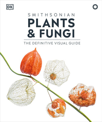 Cover Image for Plants and Fungi: The Definitive Visual Encyclopedia -- DK, Hardcover