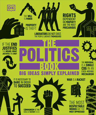 Cover Image for The Politics Book: Big Ideas Simply Explained -- DK, Hardcover
